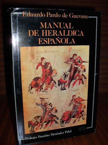 MANUAL DE HERLDICA ESPAOLA. Ilustraciones de Eduardo Pardo de Guevara y Valds y Jaime Bugallal y Vela. Prlogo de Faustino Menndez Pidal.